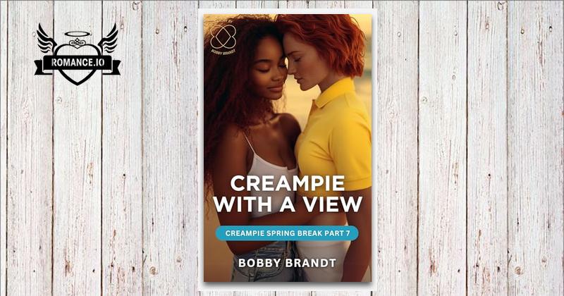 creampie-with-a-view-creampie-spring-break-part-7-by-bobby-brandt