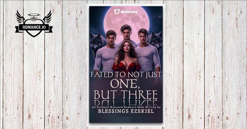 Fated To Not Just One But Three