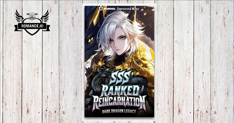 SSS Ranked Reincarnation: Dark Dragon Legacy: Book3 by DepressedMage