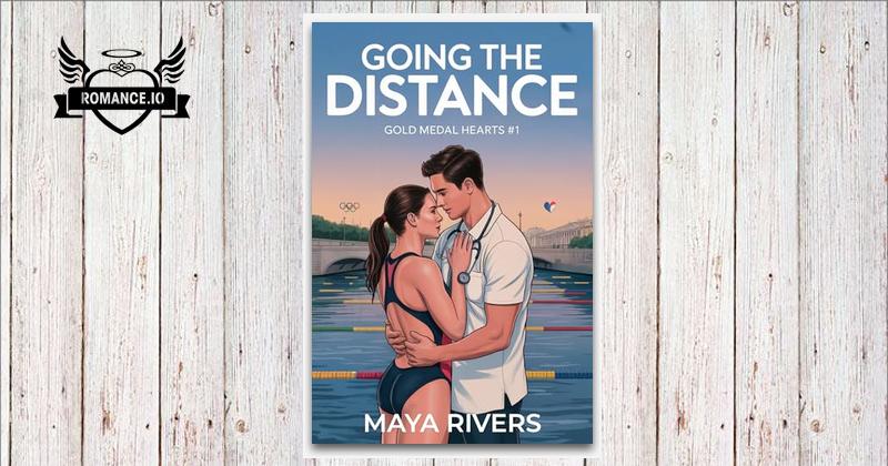 Going the Distance : An Olympic Sports Romance by Maya Rivers