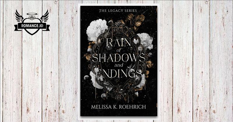 Rain of Shadows and Endings by Melissa K. Roehrich