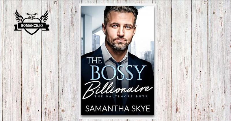The Bossy Billionaire by Samantha Skye