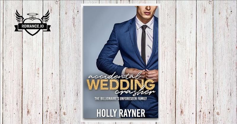 Accidental Wedding Crasher: The Billionaire's Unforeseen Family by ...
