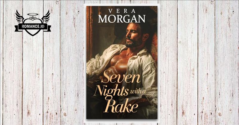 Seven Nights with a Rake: A Historical Steamy Regency Romance Novel by ...