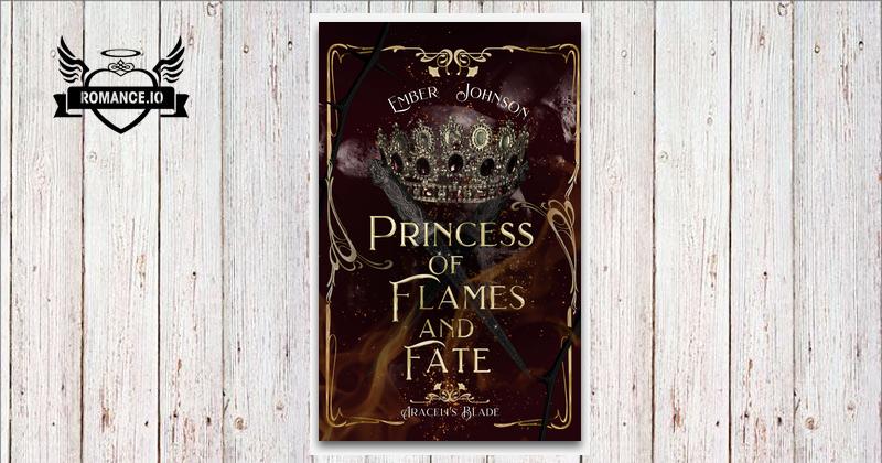 Princess of Flames and Fate by Ember Johnson