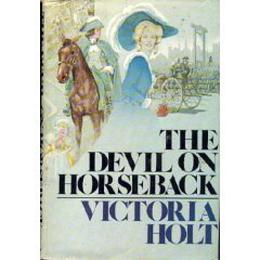 The Devil On Horseback by Victoria Holt