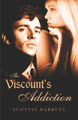 The Viscount's Addiction by Scottie Barrett