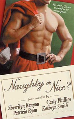 Naughty or Nice? by Sherrilyn Kenyon, Carly Phillips, Kathryn Smith, Patricia Ryan