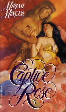 Captive Rose by Miriam Minger