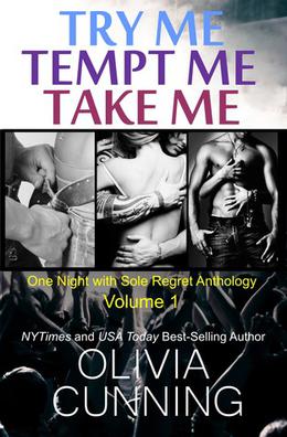One Night with Sole Regret Anthology Vol.1: Try Me, Tempt Me, Take Me by Olivia Cunning
