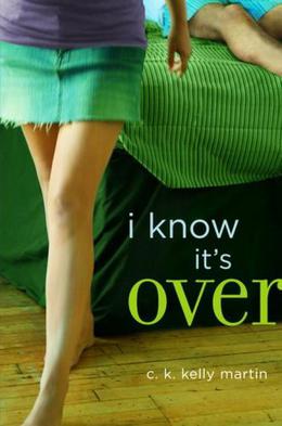 I Know It's Over by C.K. Kelly Martin