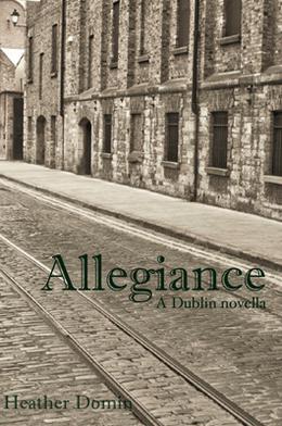 Allegiance: A Dublin Novella by Heather Domin