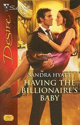 Having the Billionaire's Baby by Sandra Hyatt