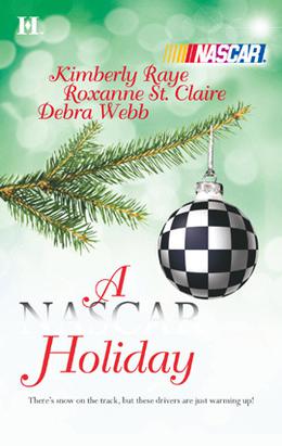 A NASCAR Holiday: Ladies, Start Your Engines...\'Tis the Silly Season\Unbreakable by Kimberly Raye, Debra Webb, Roxanne St. Claire