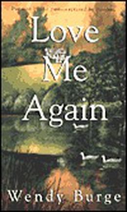 Love Me Again by Wendy Burge