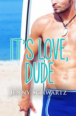 It’s Love, Dude by Jenny Schwartz