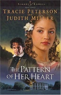 The Pattern of Her Heart by Tracie Peterson, Judith McCoy Miller