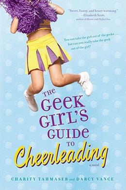 The Geek Girl's Guide to Cheerleading by Charity Tahmaseb, Darcy Vance