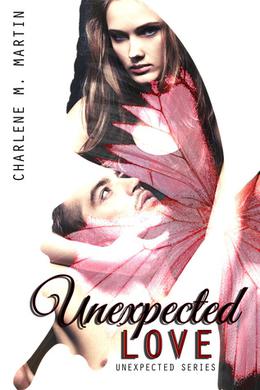 Unexpected Love by Charlene M. Martin
