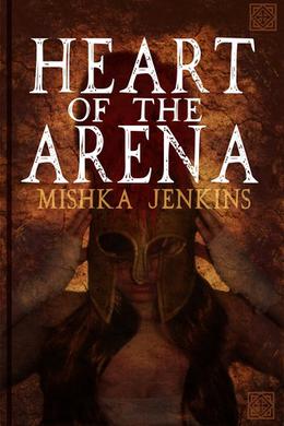 Heart of the Arena by Mishka Jenkins