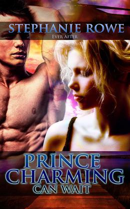 Prince Charming Can Wait by Stephanie Rowe
