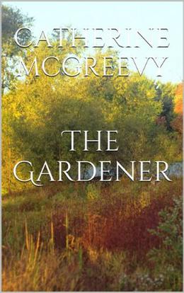 The Gardener by Catherine McGreevy