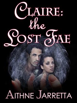 Claire: the Lost Fae by Aithne Jarretta