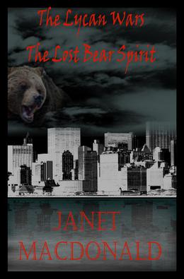 The Lycan Wars: The Lost Bear Spirit by Janet MacDonald