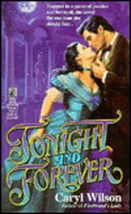 Tonight and Forever: Tonight and Forever by Caryl Wilson, Carolyn Tolley