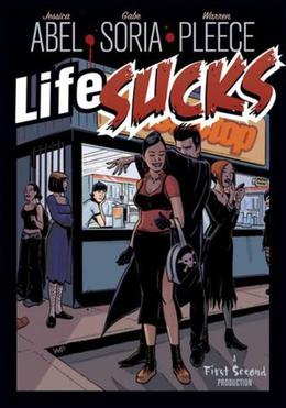 Life Sucks by Jessica Abel, Gabe Soria, Warren Pleece, Gabriel Soria