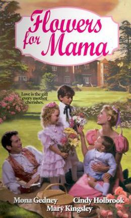 Flowers for Mama by Mona K. Gedney, Cindy Holbrook, Mary Kingsley