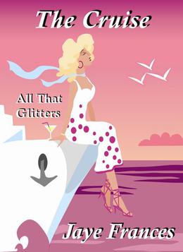 The Cruise - All That Glitters by Jaye Frances