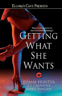Getting What She Wants by Diana Hunter, S.L. Carpenter, Chris Tanglen