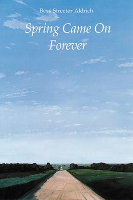 Spring Came On Forever by Bess Streeter Aldrich