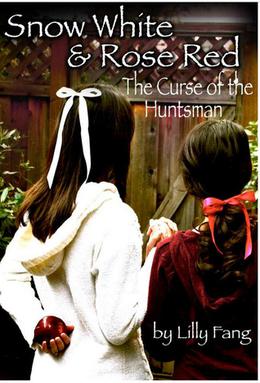 Snow White and Rose Red: The Curse of the Huntsman by Lilly Fang