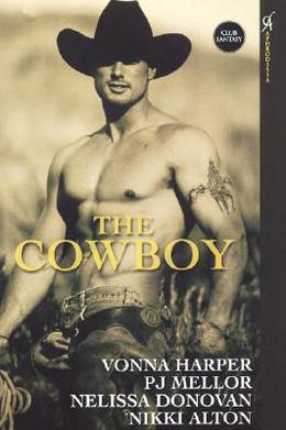 The Cowboy by Vonna Harper, P.J. Mellor, Nelissa Donovan, Nikki Alton