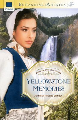 Yellowstone Memories by Jennifer Rogers Spinola