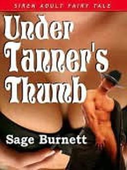 Under Tanner's Thumb [A Siren Adult Fairy Tale] by Sage Burnett