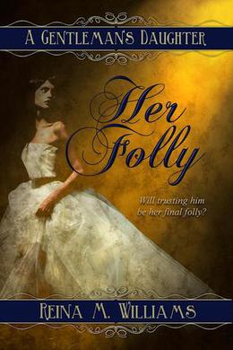 Her Folly by Reina M. Williams