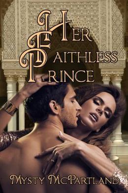 Her Faithless Prince by Mysty McPartland