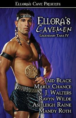 Ellora's Cavemen: Legendary Tails IV by Jaid Black, Marly Chance, N.J. Walters, Ravyn Wilde, Ashleigh Raine, Mandy M. Roth