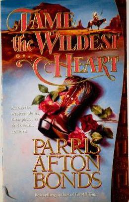 Tame the Wildest Heart by Parris Afton Bonds