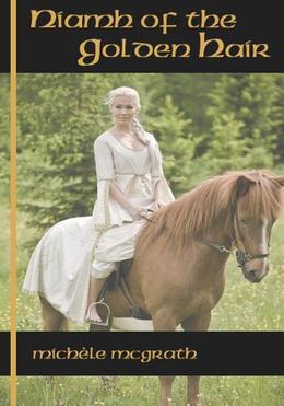 Niamh of the Golden Hair by Michele McGrath