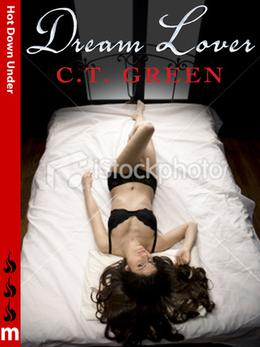 Dream Lover: Hot Down Under by C.T. Green