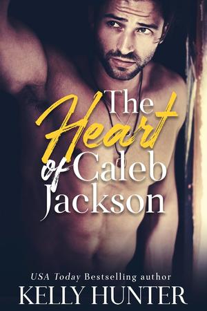 The Heart of Caleb Jackson by Kelly Hunter