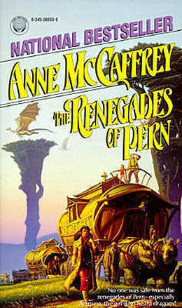 The Renegades of Pern (Pern  (Chronological Order) #22) by Anne McCaffrey