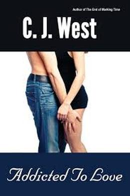 Addicted to Love by C.J. West