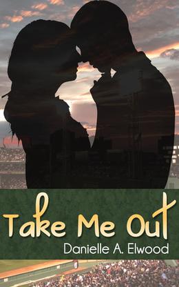 Take Me Out by Danielle A. Elwood