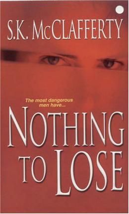Nothing To Lose by S.K. McClafferty