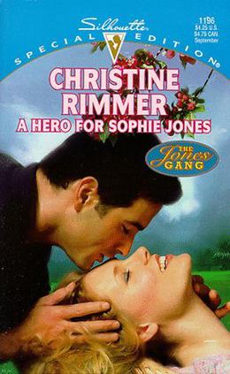 A Hero For Sophie Jones by Christine Rimmer
